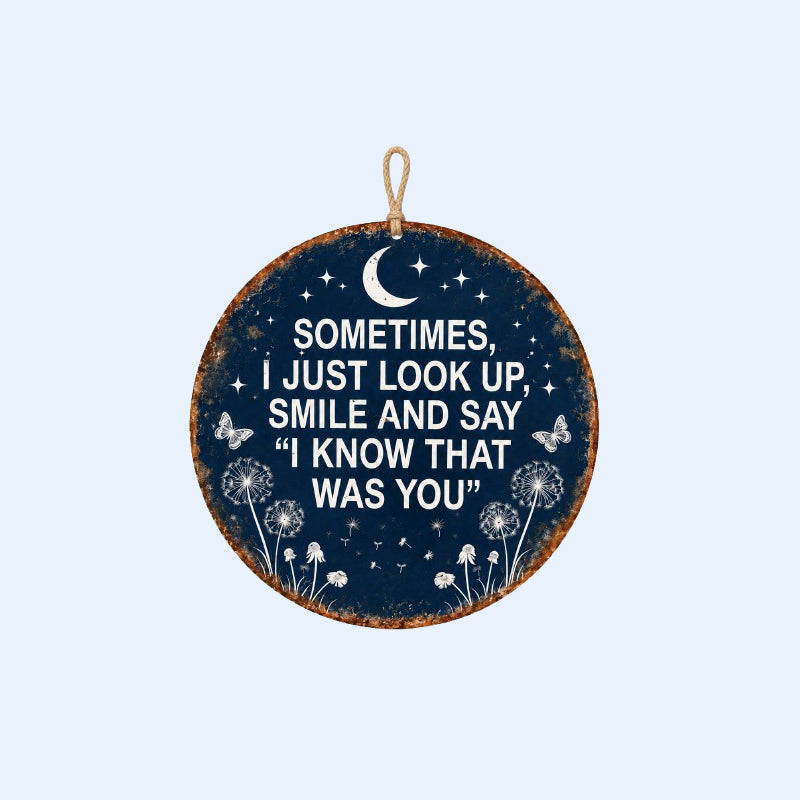 “I Know That Was You” Memorial Sign – Keep Their Loving Presence Forever Blooming in Your Sanctuary 🌙